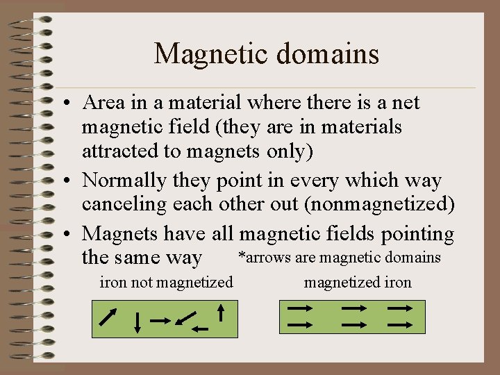 Magnetic domains • Area in a material where there is a net magnetic field