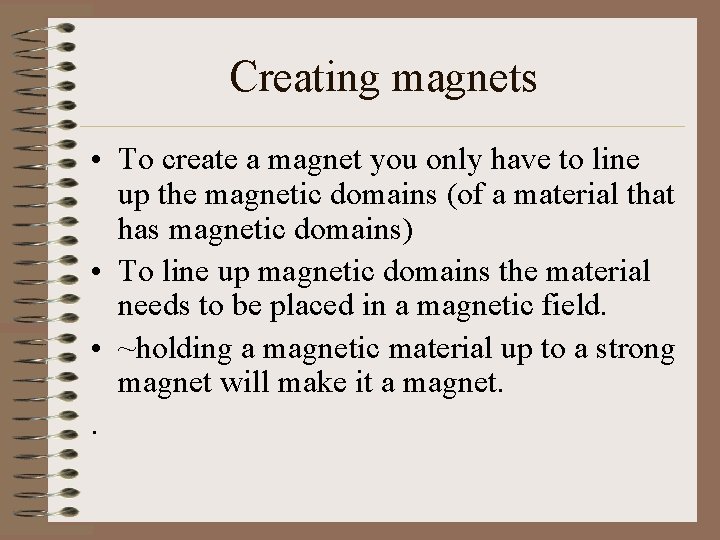 Creating magnets • To create a magnet you only have to line up the
