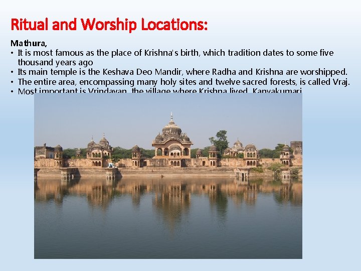 Ritual and Worship Locations: Mathura, • It is most famous as the place of