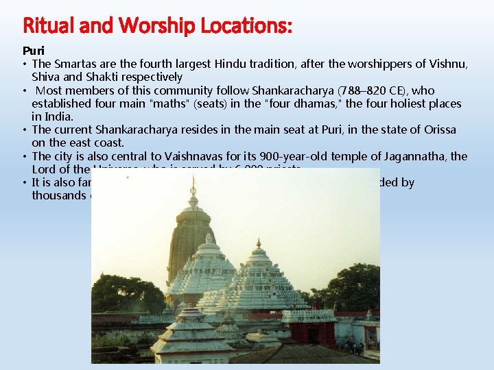 Ritual and Worship Locations: Puri • The Smartas are the fourth largest Hindu tradition,