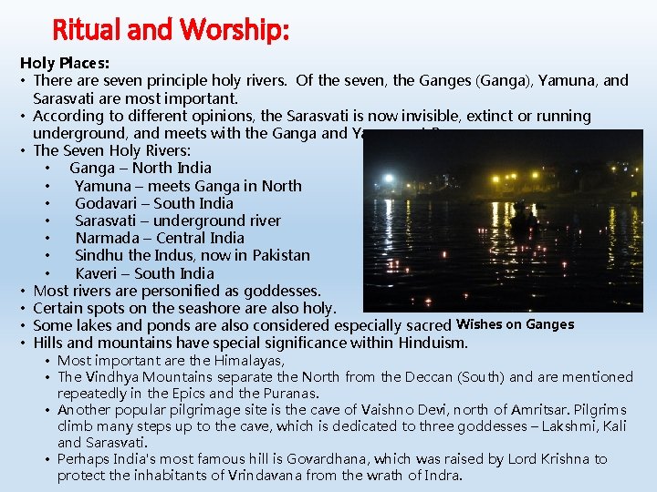 Ritual and Worship: Holy Places: • There are seven principle holy rivers. Of the