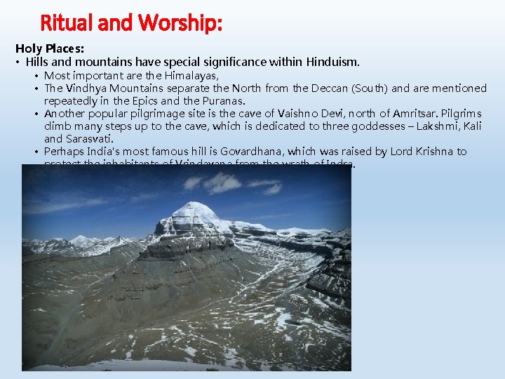 Ritual and Worship: Holy Places: • Hills and mountains have special significance within Hinduism.