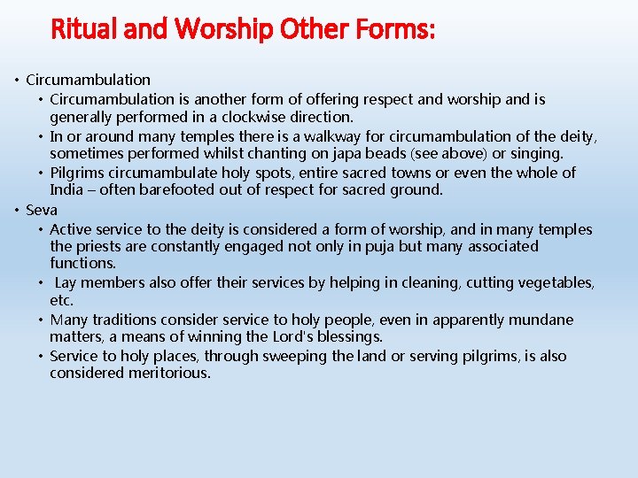 Ritual and Worship Other Forms: • Circumambulation is another form of offering respect and