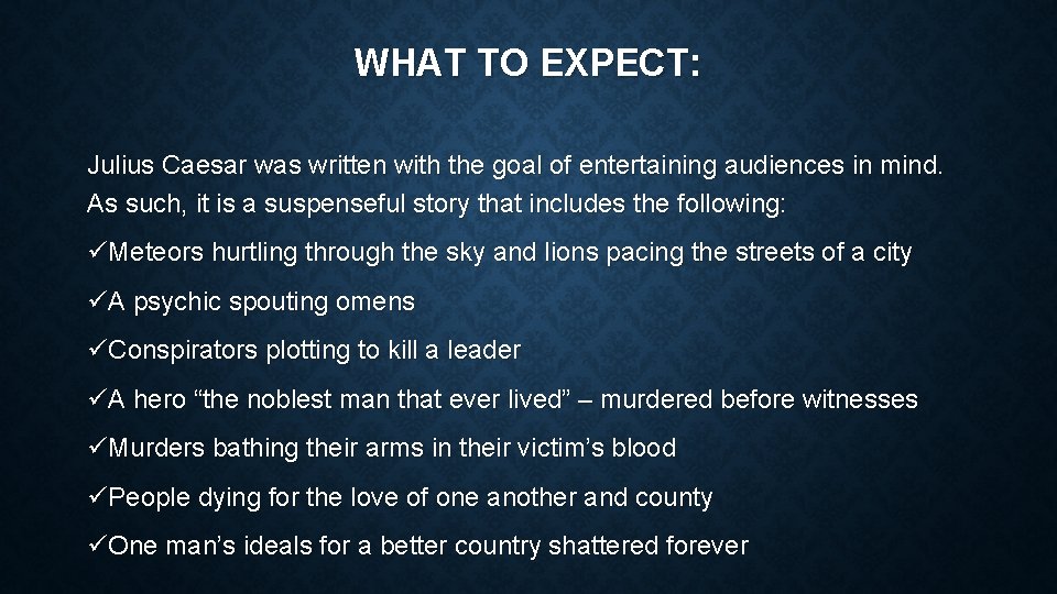 WHAT TO EXPECT: Julius Caesar was written with the goal of entertaining audiences in