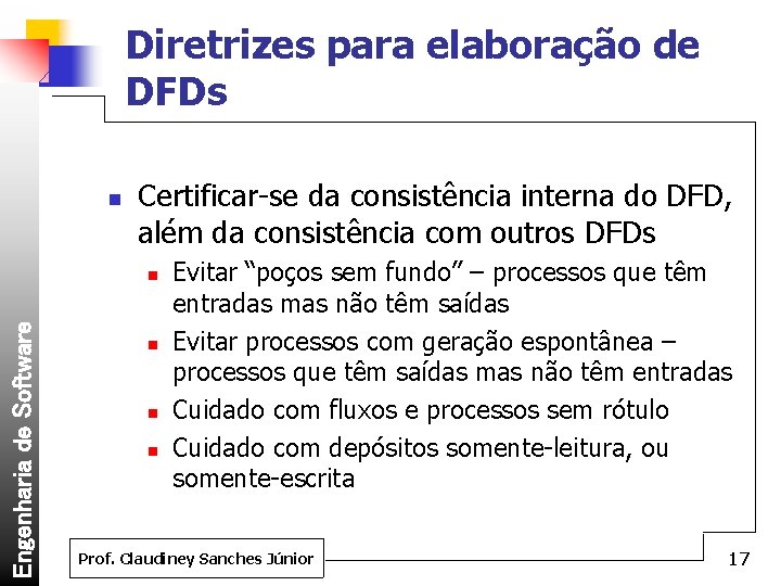 Diretrizes para elaboração de DFDs n Certificar-se da consistência interna do DFD, além da