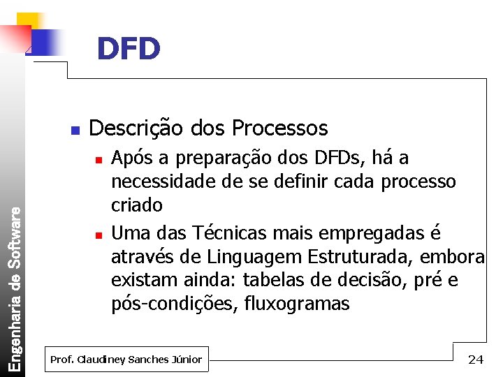 DFD n Descrição dos Processos Engenharia de Software n n Após a preparação dos