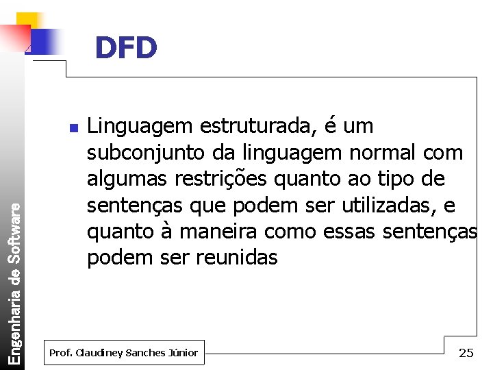 DFD Engenharia de Software n Linguagem estruturada, é um subconjunto da linguagem normal com