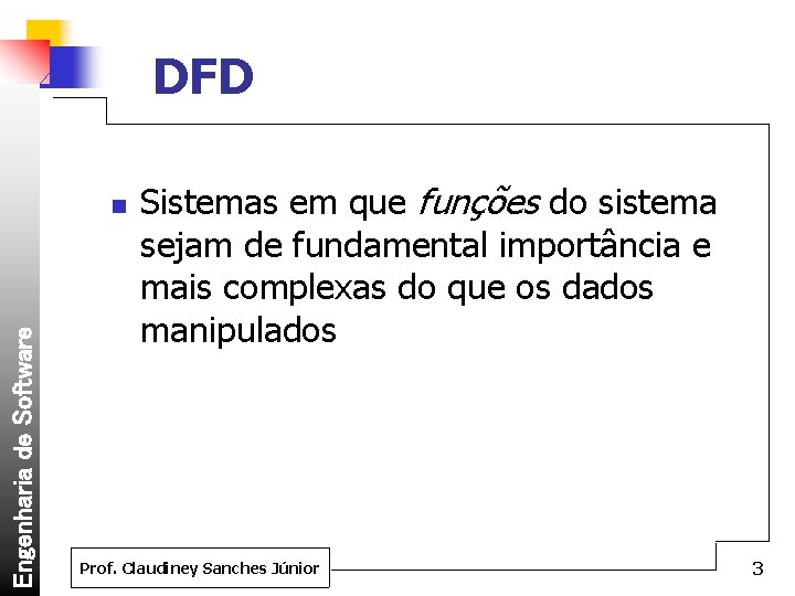 DFD Engenharia de Software n Sistemas em que funções do sistema sejam de fundamental