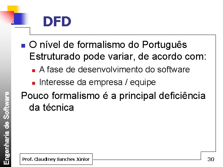 DFD n O nível de formalismo do Português Estruturado pode variar, de acordo com: