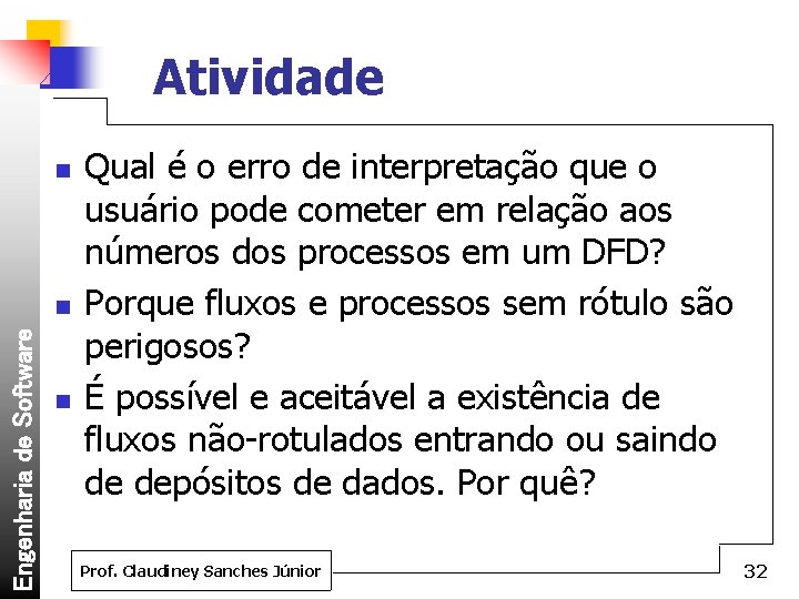 Atividade n Engenharia de Software n n Qual é o erro de interpretação que