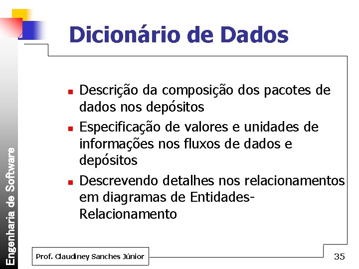 Dicionário de Dados n Engenharia de Software n n Descrição da composição dos pacotes