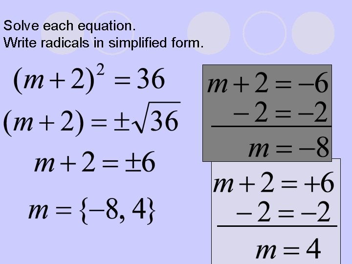 Solve each equation. Write radicals in simplified form. 