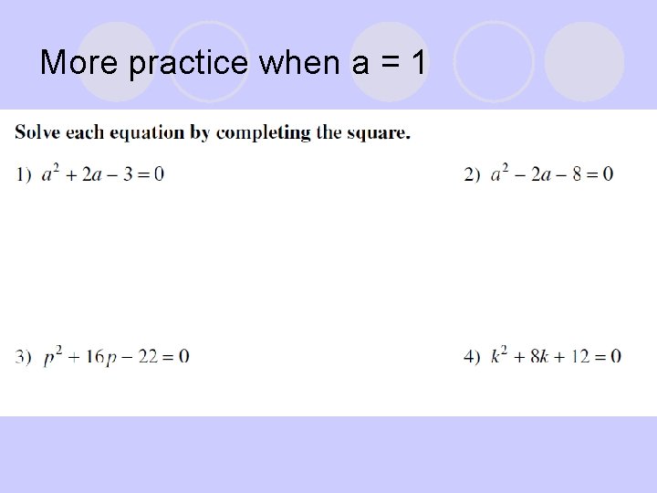 More practice when a = 1 