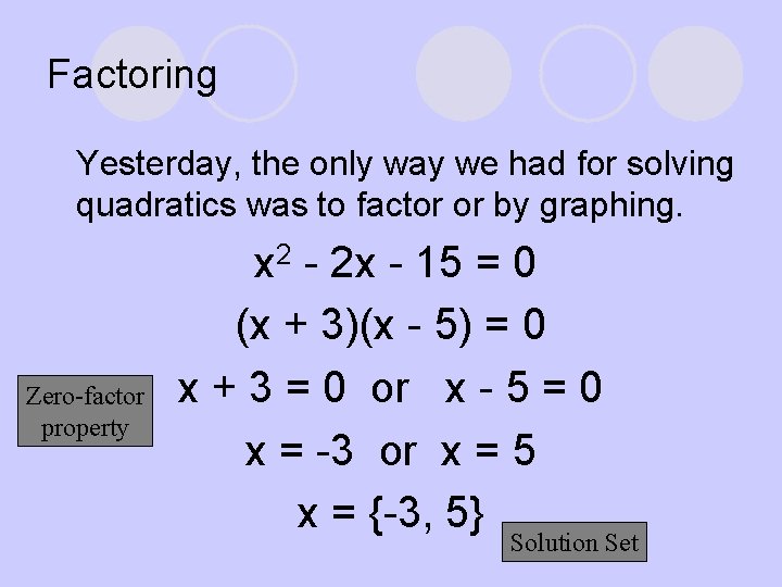 Factoring l Yesterday, the only way we had for solving quadratics was to factor