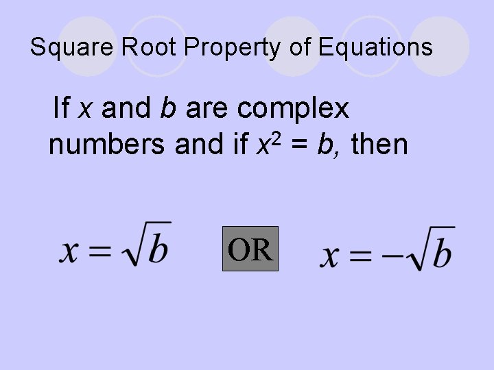 Square Root Property of Equations l. If x and b are complex 2 numbers