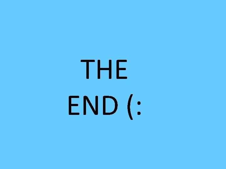 THE END (: 