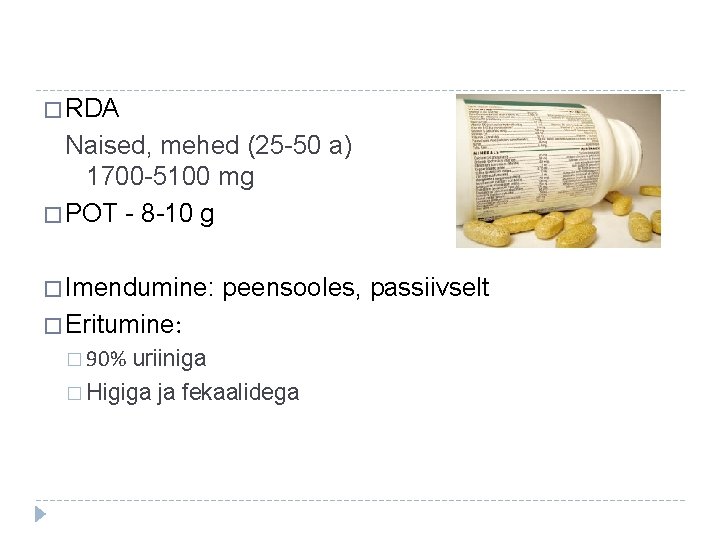 � RDA Naised, mehed (25 -50 a) 1700 -5100 mg � POT - 8