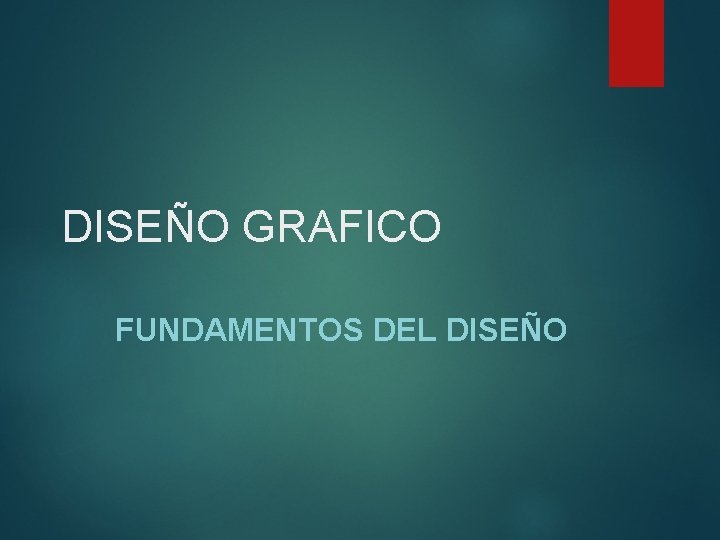 DISEÑO GRAFICO FUNDAMENTOS DEL DISEÑO 