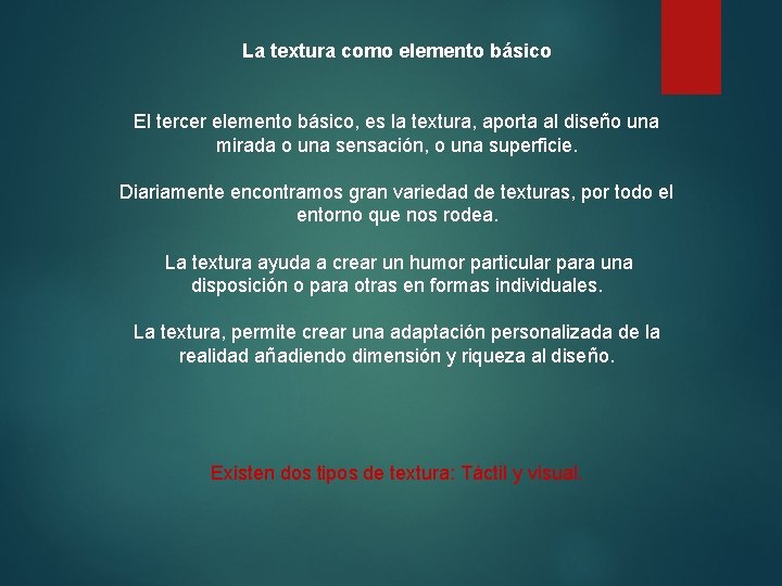 La textura como elemento básico El tercer elemento básico, es la textura, aporta al