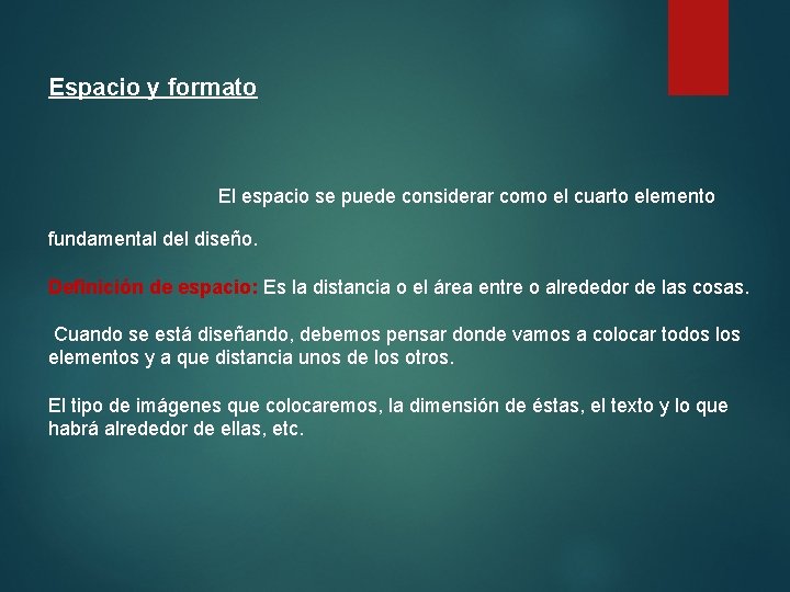 Espacio y formato El espacio se puede considerar como el cuarto elemento fundamental del