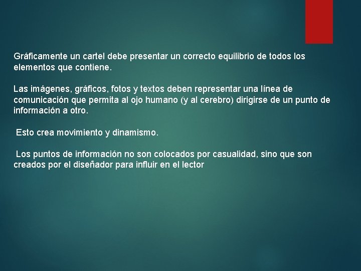 Gráficamente un cartel debe presentar un correcto equilibrio de todos los elementos que contiene.