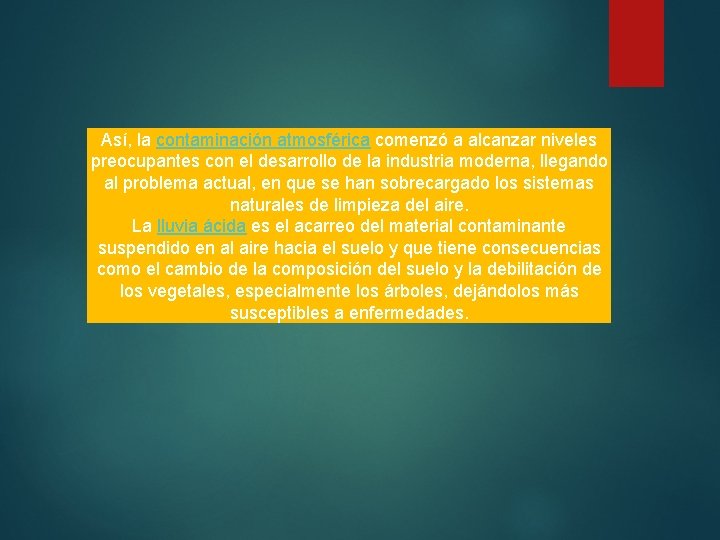 Así, la contaminación atmosférica comenzó a alcanzar niveles preocupantes con el desarrollo de la