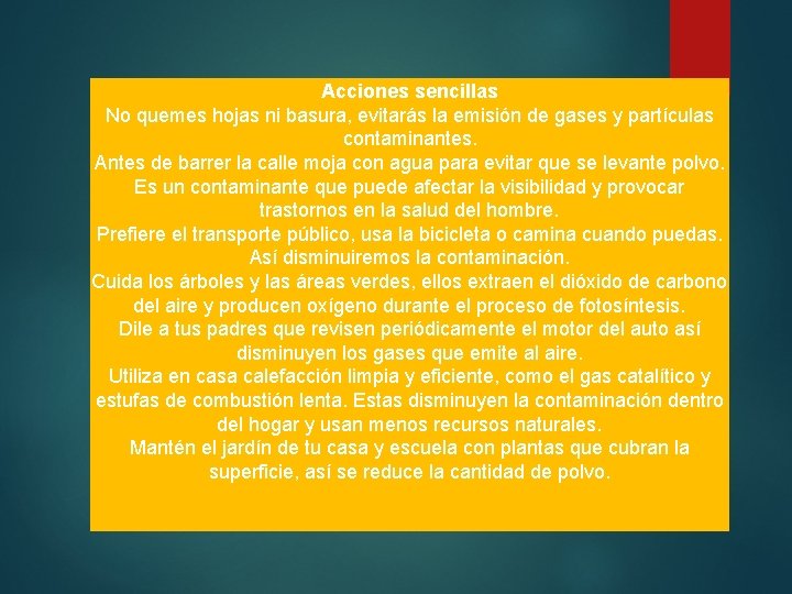 Acciones sencillas No quemes hojas ni basura, evitarás la emisión de gases y partículas