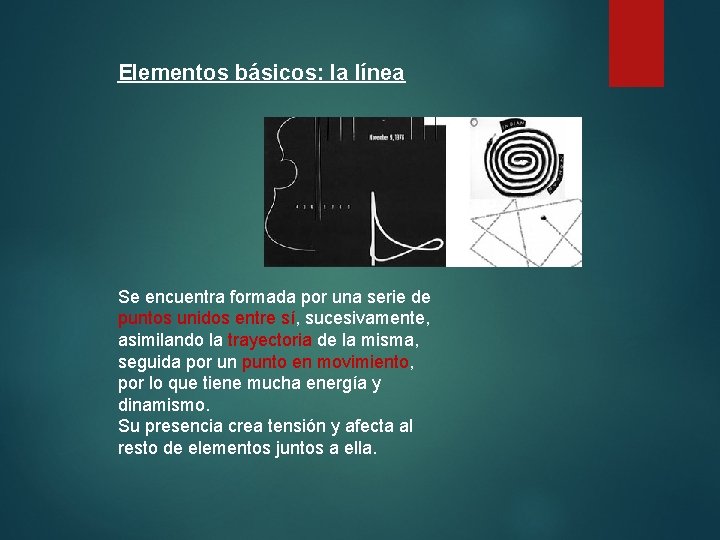 Elementos básicos: la línea Se encuentra formada por una serie de puntos unidos entre