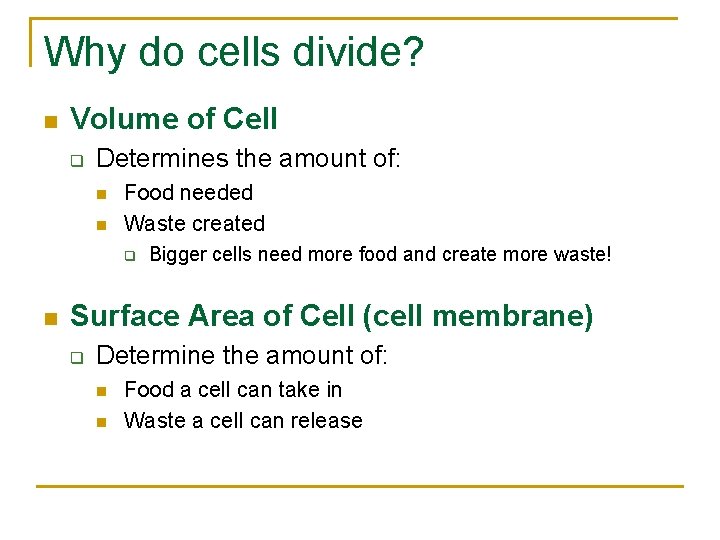 Why do cells divide? n Volume of Cell q Determines the amount of: n
