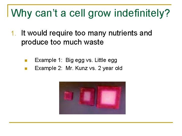 Why can’t a cell grow indefinitely? 1. It would require too many nutrients and