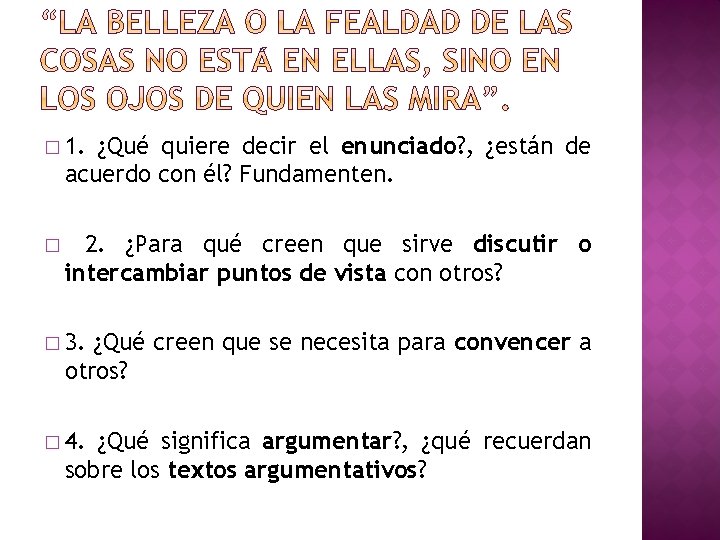 � 1. ¿Qué quiere decir el enunciado? , ¿están de acuerdo con él? Fundamenten.