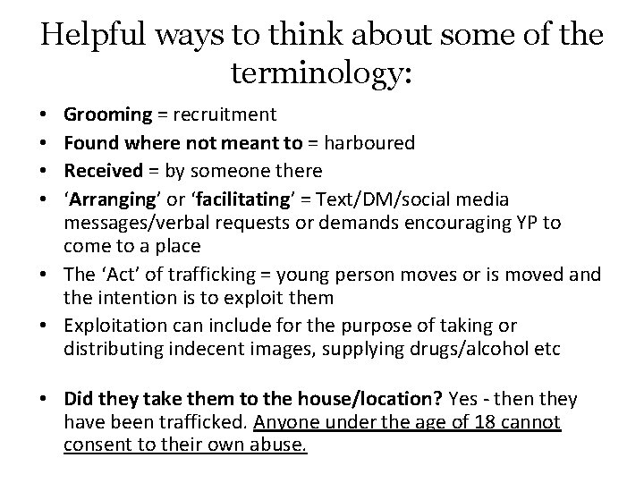 Helpful ways to think about some of the terminology: Grooming = recruitment Found where