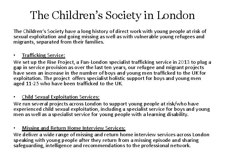 The Children’s Society in London The Children’s Society have a long history of direct