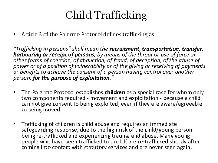 Child Trafficking • Article 3 of the Palermo Protocol defines trafficking as: “Trafficking in