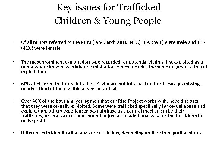 Key issues for Trafficked Children & Young People • Of all minors referred to