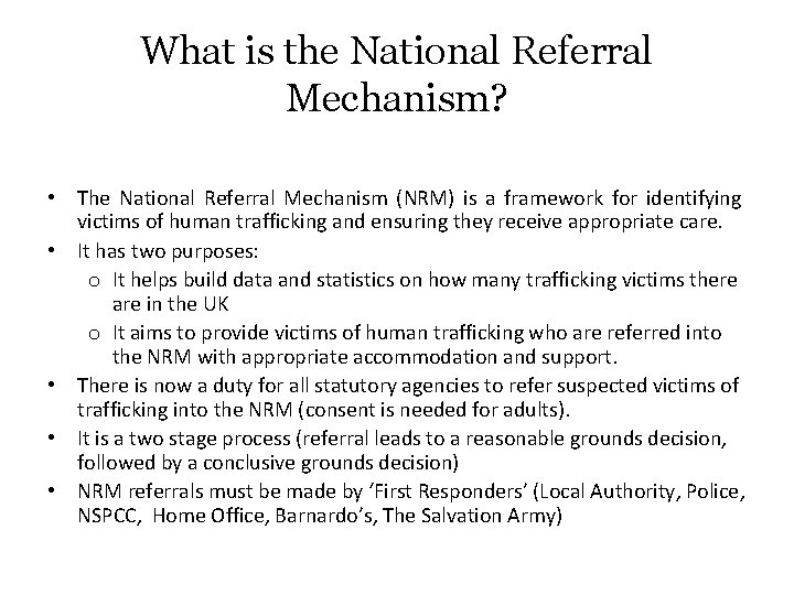 What is the National Referral Mechanism? • The National Referral Mechanism (NRM) is a