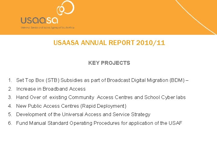 USAASA ANNUAL REPORT 2010/11 KEY PROJECTS 1. Set Top Box (STB) Subsidies as part
