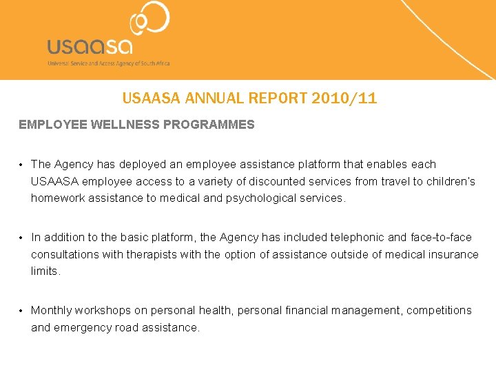 USAASA ANNUAL REPORT 2010/11 EMPLOYEE WELLNESS PROGRAMMES • The Agency has deployed an employee