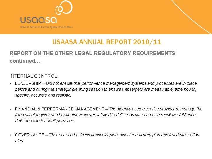 USAASA ANNUAL REPORT 2010/11 REPORT ON THE OTHER LEGAL REGULATORY REQUIREMENTS continued… INTERNAL CONTROL
