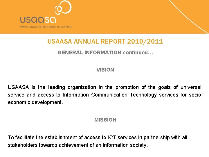 USAASA ANNUAL REPORT 2010/2011 GENERAL INFORMATION continued… VISION USAASA is the leading organisation in