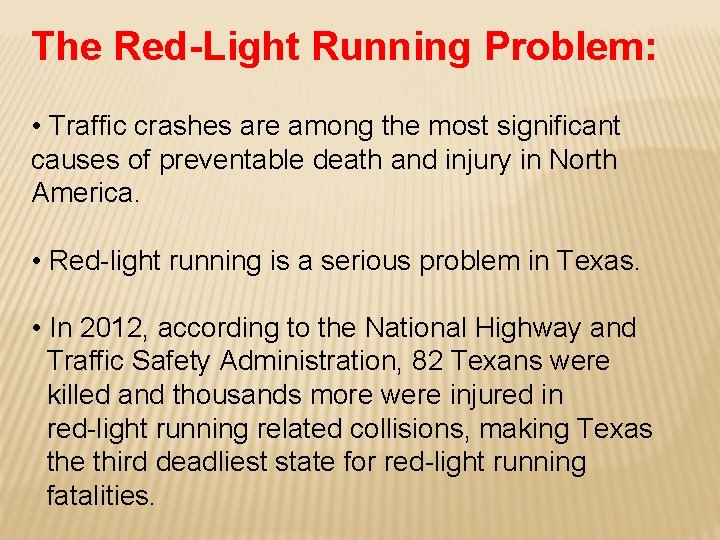 The Red-Light Running Problem: • Traffic crashes are among the most significant causes of
