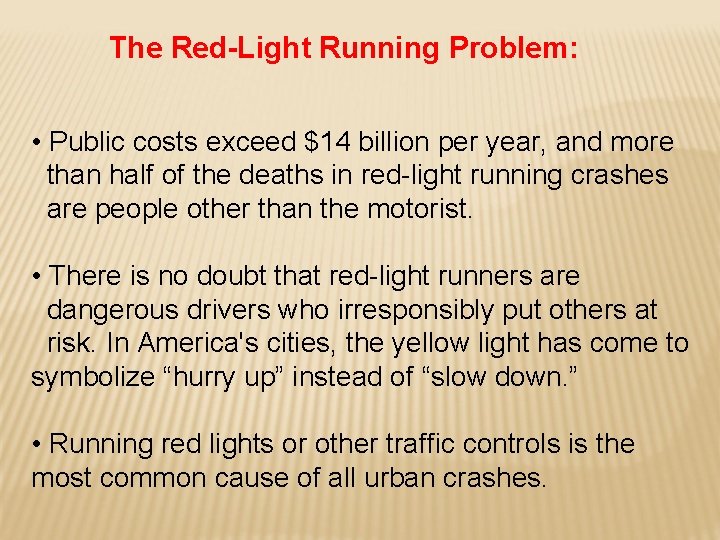 The Red-Light Running Problem: • Public costs exceed $14 billion per year, and more