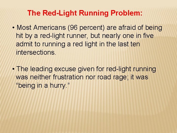 The Red-Light Running Problem: • Most Americans (96 percent) are afraid of being hit