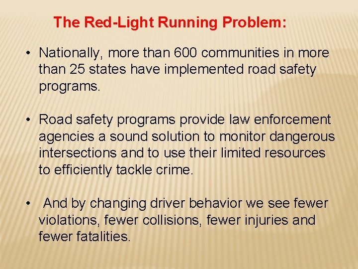 The Red-Light Running Problem: • Nationally, more than 600 communities in more than 25