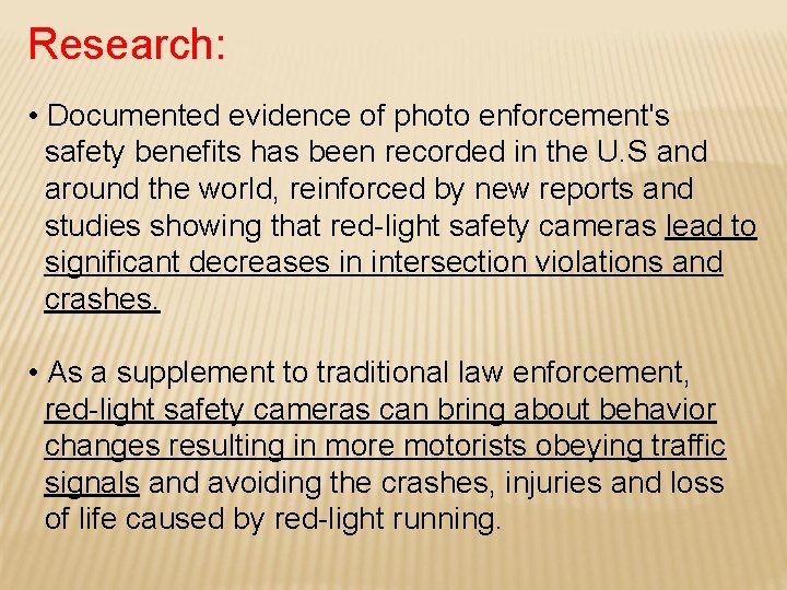 Research: • Documented evidence of photo enforcement's safety benefits has been recorded in the