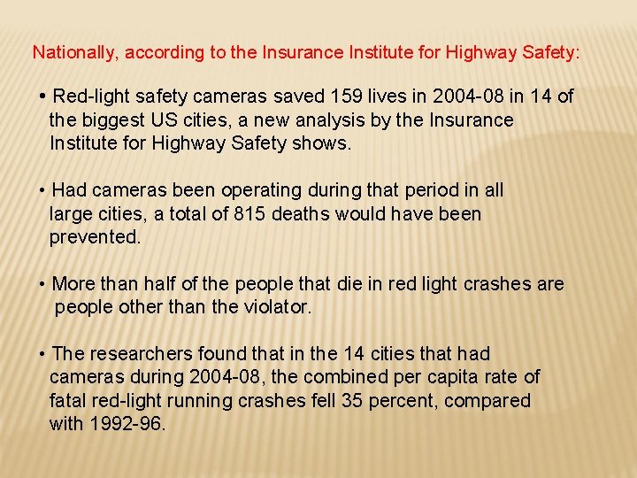 Nationally, according to the Insurance Institute for Highway Safety: • Red-light safety cameras saved