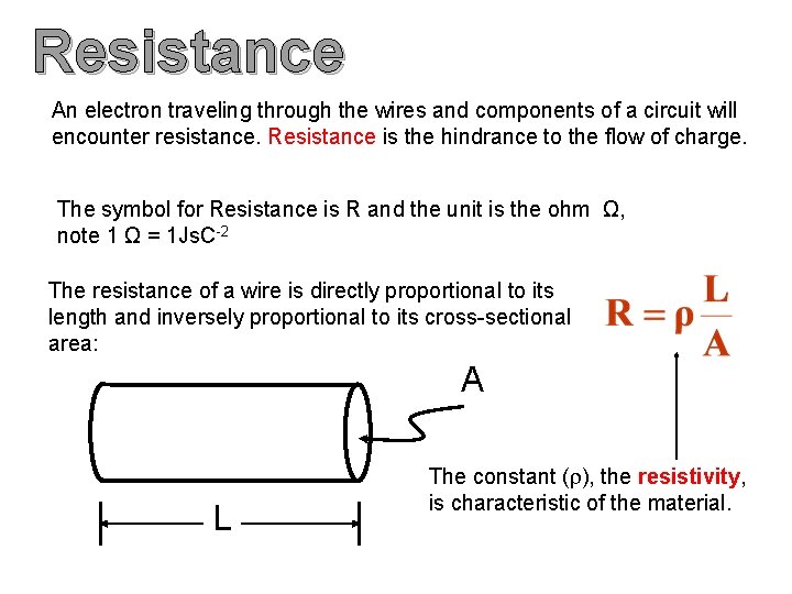 Resistance An electron traveling through the wires and components of a circuit will encounter