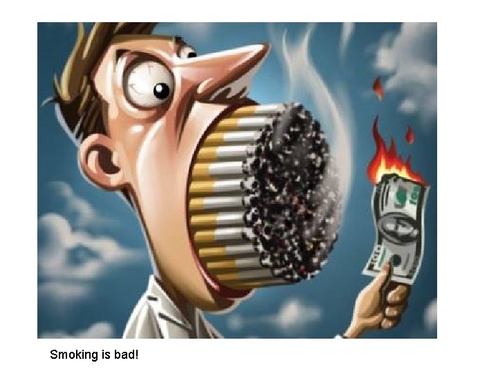 Smoking is bad! 