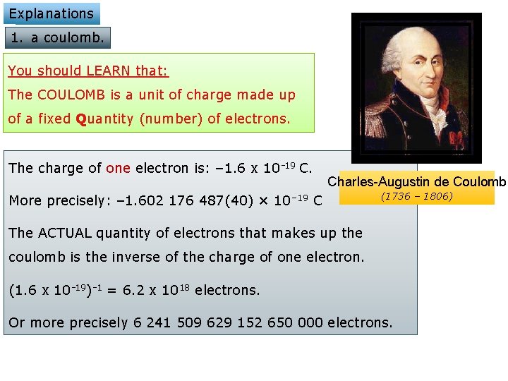 Explanations 1. a coulomb. You should LEARN that: The COULOMB is a unit of