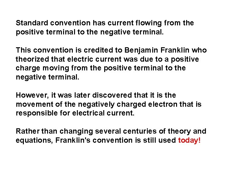 Standard convention has current flowing from the positive terminal to the negative terminal. This